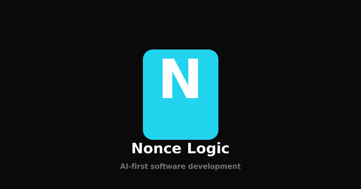 Nonce Logic | AI-First Development